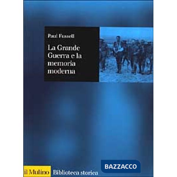 Grande guerra e la memoria moderna (La)