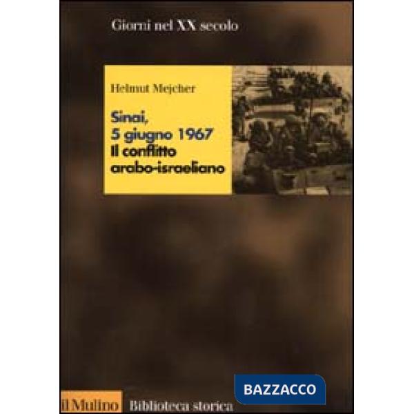 Sinai, 5 giugno 1967. Il conflitto arabo-israeliano