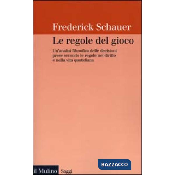 Regole del gioco. Un'analisi filosofica delle decisioni prese secondo le regole 
