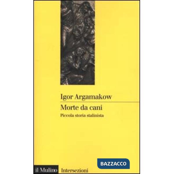 Morte da cani. Piccola storia stalinista