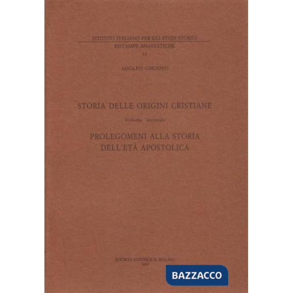Storia delle origini cristiane. Vol. 2: Prolegomeni alla storia dell'Età apostolica