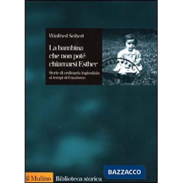 Bambina che non potè chiamarsi Esther. Storie di ordinaria ingiustizia ai tempi 