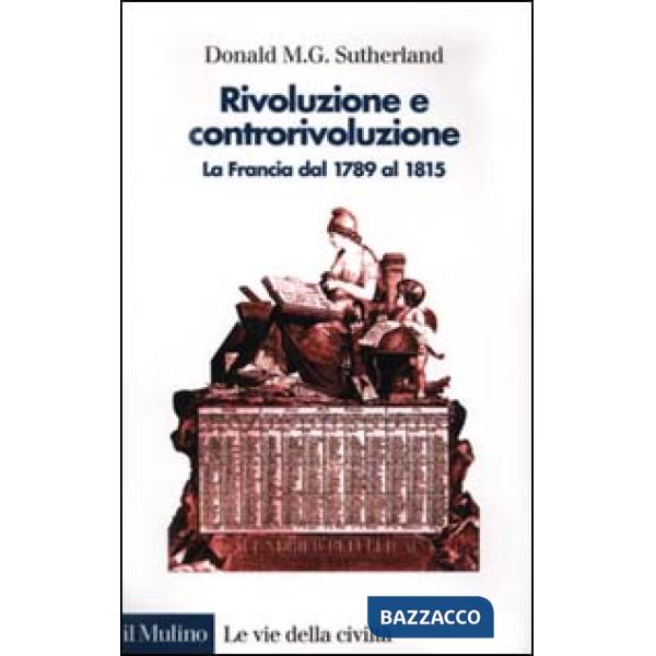 Rivoluzione e controrivoluzione. La Francia dal 1789 al 1815