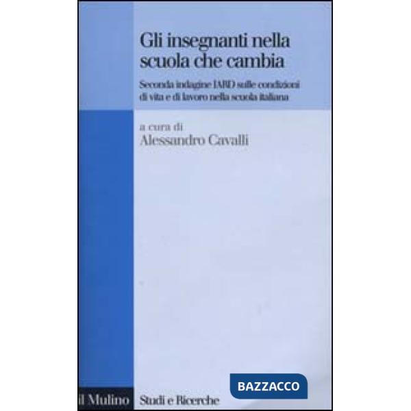 Insegnanti nella scuola che cambia. Seconda indagine IARD sulle condizioni di vi