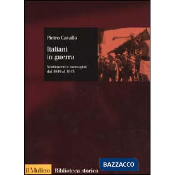 Italiani in guerra. Sentimenti e immagini dal 1940 al 1943