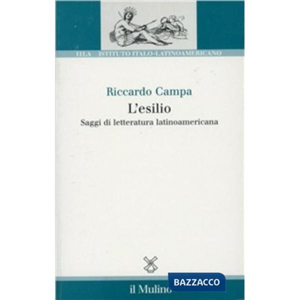 Esilio. Saggi di letteratura latinoamericana (L')