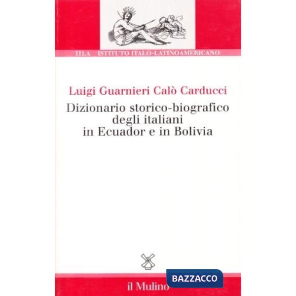 Dizionario storico-biografico degli italiani in Ecuador e in Bolivia