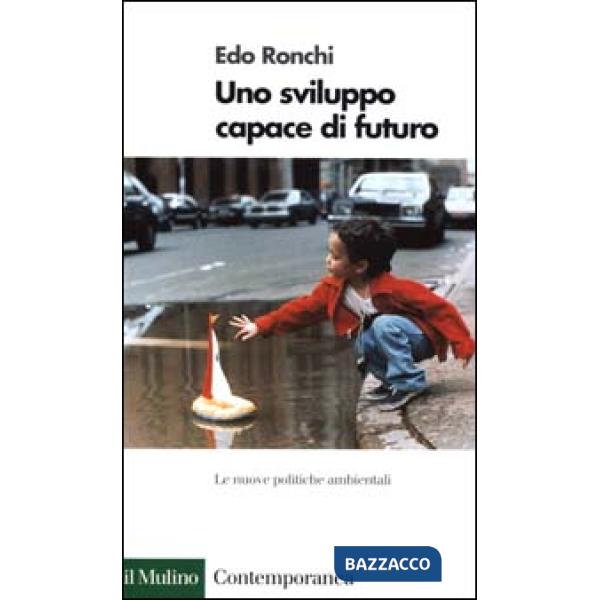 Sviluppo capace di futuro. Le nuove politiche ambientali (Uno)