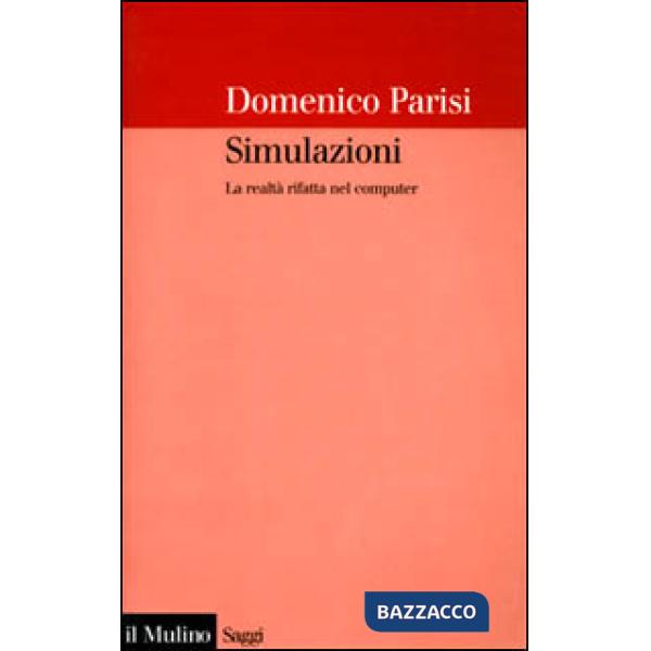 Simulazioni. La realtà rifatta nel computer