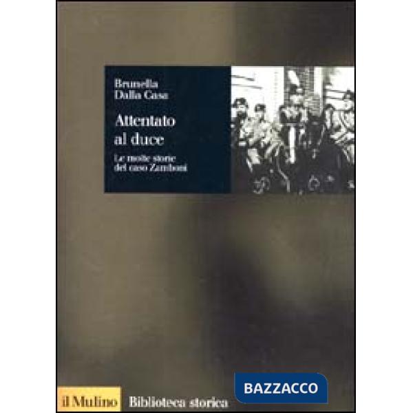 Attentato al duce. Le molte storie del caso Zamboni