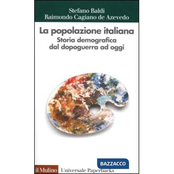 Popolazione italiana. Storia demografica dal dopoguerra ad oggi (La)