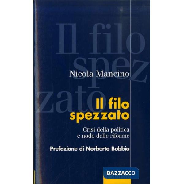 Filo spezzato. Crisi della politica e nodo delle riforme (Il)
