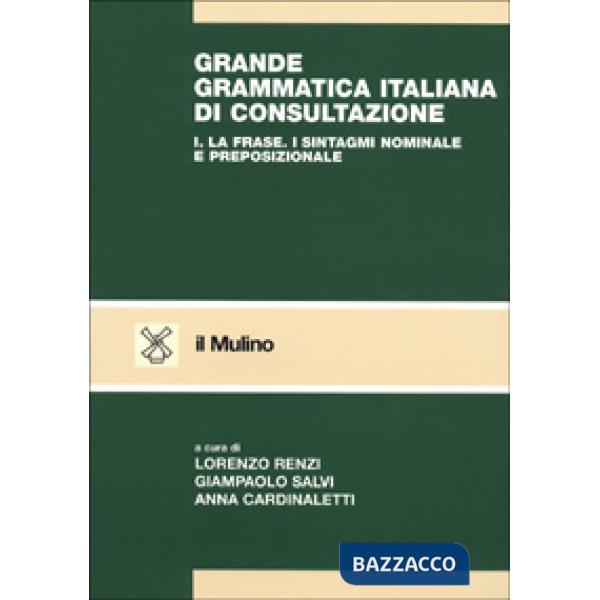 Grande grammatica italiana di consultazione. Vol. 1: La frase. I sintagmi nomina