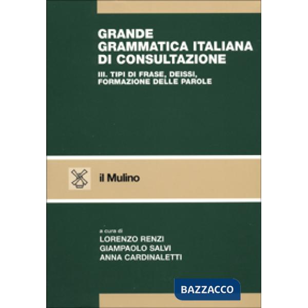 Grande grammatica italiana di consultazione. Vol. 3: Tipi di frase, deissi, form
