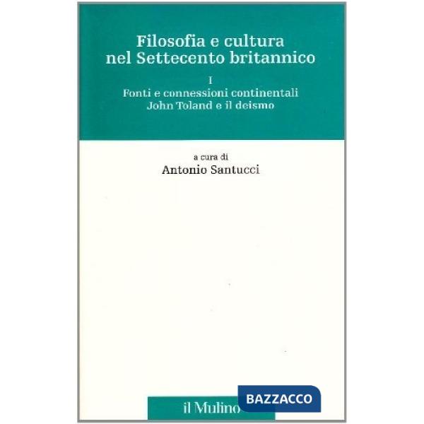 Filosofia e cultura nel Settecento britannico. Vol. 1: Fonti e connessioni conti