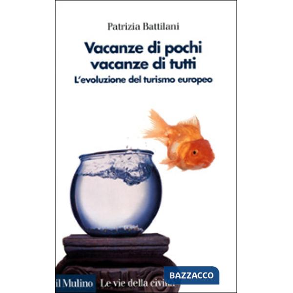 Vacanze di pochi, vacanze di tutti. L'evoluzione del turismo europeo