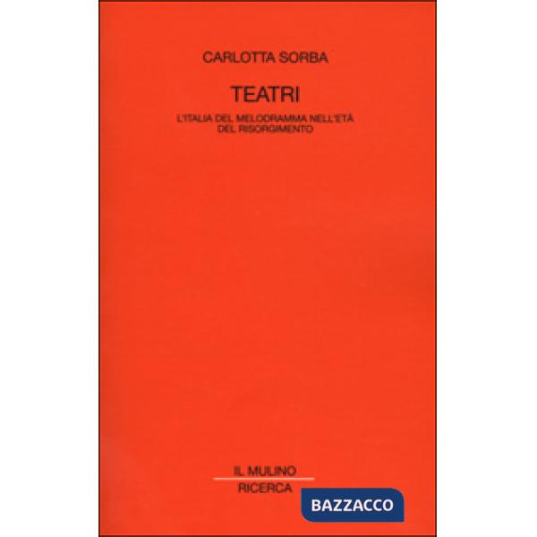 Teatri. L'Italia del melodramma nell'età del Risorgimento