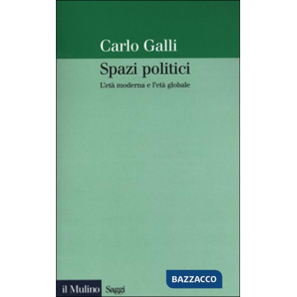 Spazi politici. L'età moderna e l'età globale