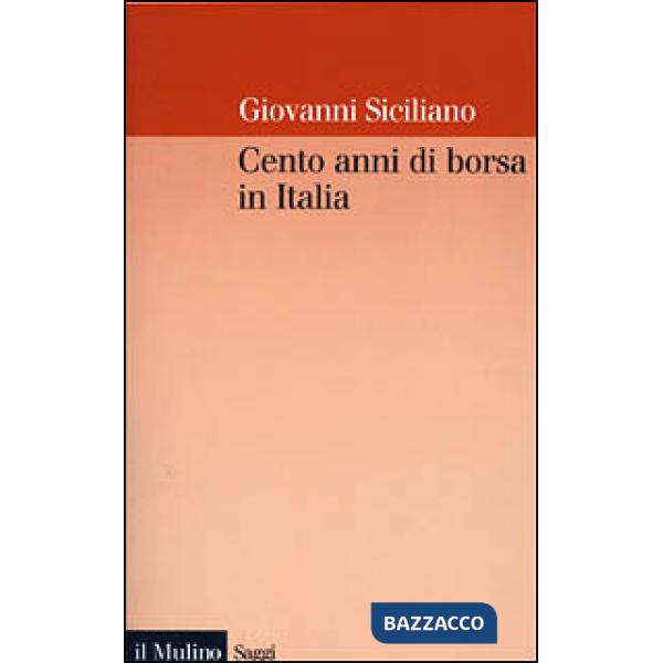 Cento anni di borsa in Italia. Mercato, imprese e rendimenti azionari nel ventesimo secolo