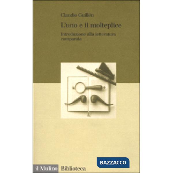 Uno e il molteplice. Introduzione alla letteratura comparata (L')