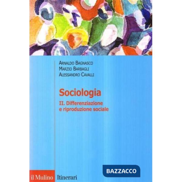 Sociologia. Vol. 2: Differenziazione e riproduzione sociale