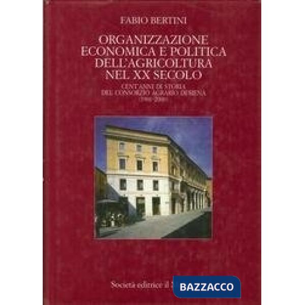 Organizzazione economica e politica dell'agricoltura nel XX secolo. Cent'anni di