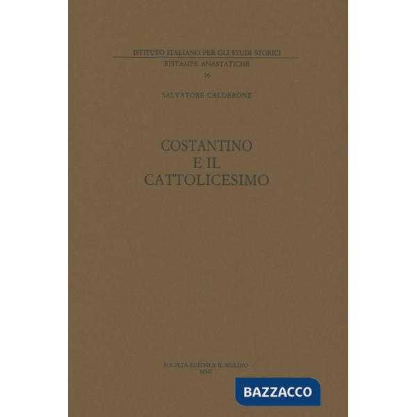 Costantino e il cattolicesimo. Vol. 1