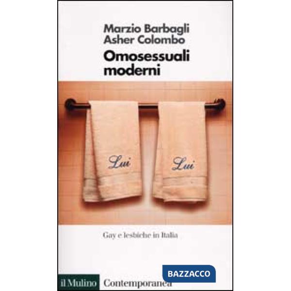 Omosessuali moderni. Gay e lesbiche in Italia