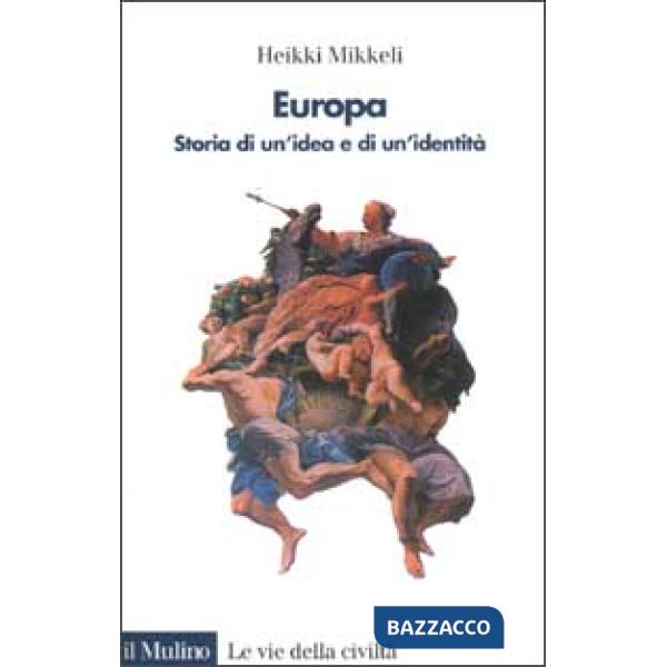 Europa. Storia di un'idea e di un'identità
