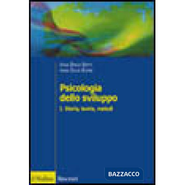 Psicologia dello sviluppo. Vol. 1: Storia, teorie, metodi