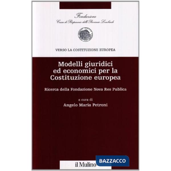 Modelli giuridici ed economici per la costituzione europea