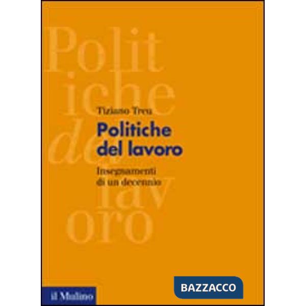 Politiche del lavoro. Insegnamenti di un decennio