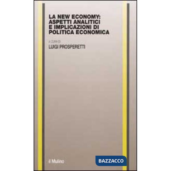 New economy: aspetti analitici e implicazioni di politica economica (La)
