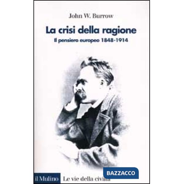 Crisi della ragione. Il pensiero europeo 1848-1914 (La)