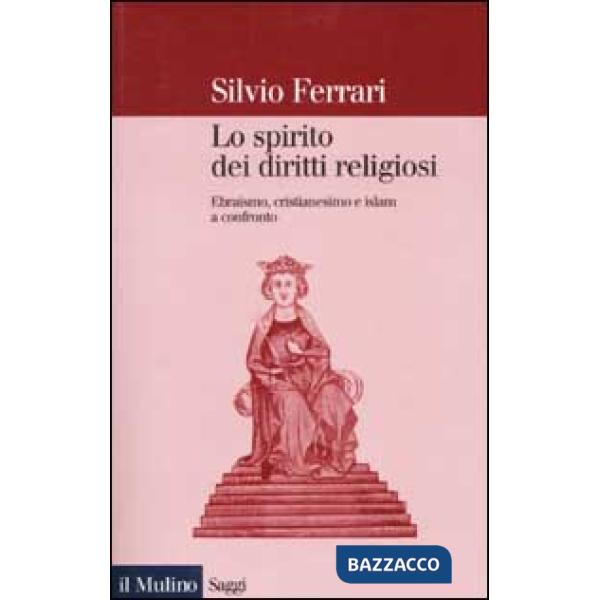 Spirito dei diritti religiosi. Ebraismo, cristianesimo e Islam a confronto (Lo)