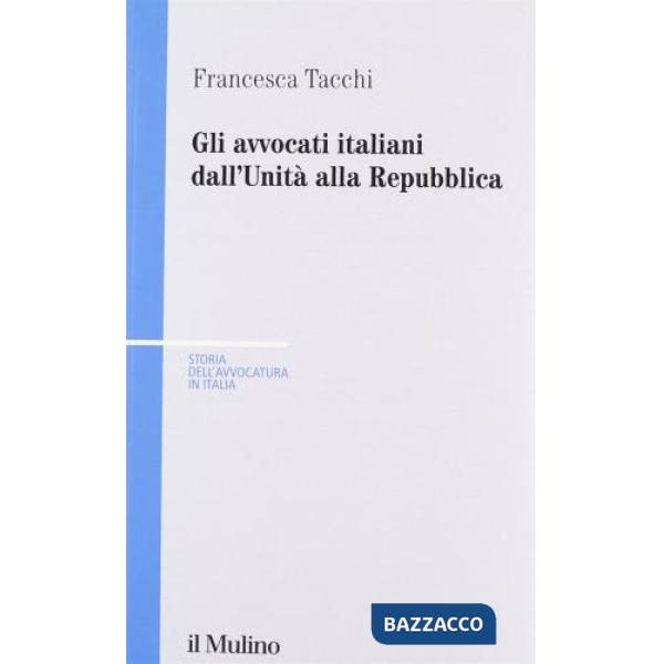 Avvocati italiani dall'unità alla Repubblica (Gli)