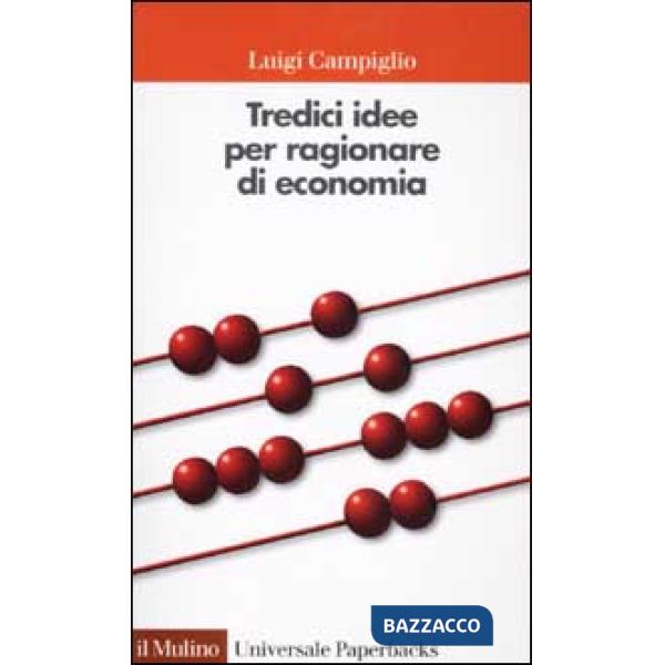 Tredici idee per ragionare di economia