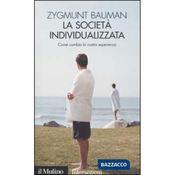 Società individualizzata. Come cambia la nostra esperienza (La)