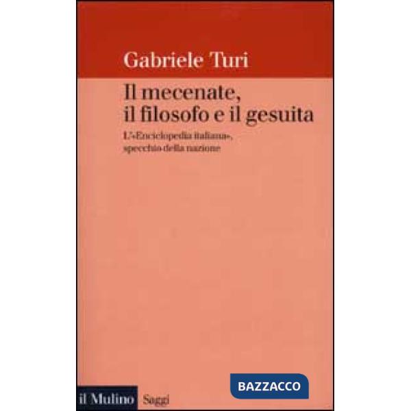 Mecenate, il filosofo e il gesuita. L'«Enciclopedia italiana», specchio della na