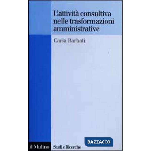 Attività consultiva nelle trasformazioni amministrative (L')