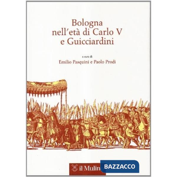 Bologna nell'età di Carlo V e Guicciardini