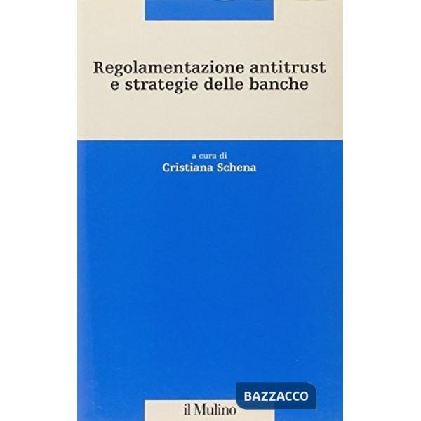 Regolamentazione antitrust e strategie delle banche