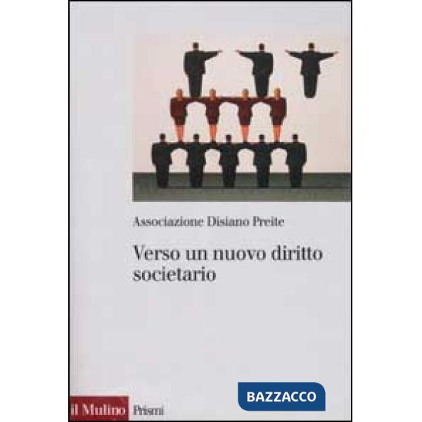 Verso un nuovo diritto societario. Contributi per un dibattito