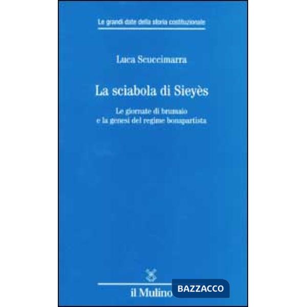 Sciabola di Sieyès. Le giornate di brumaio e la genesi del regime bonapartista (