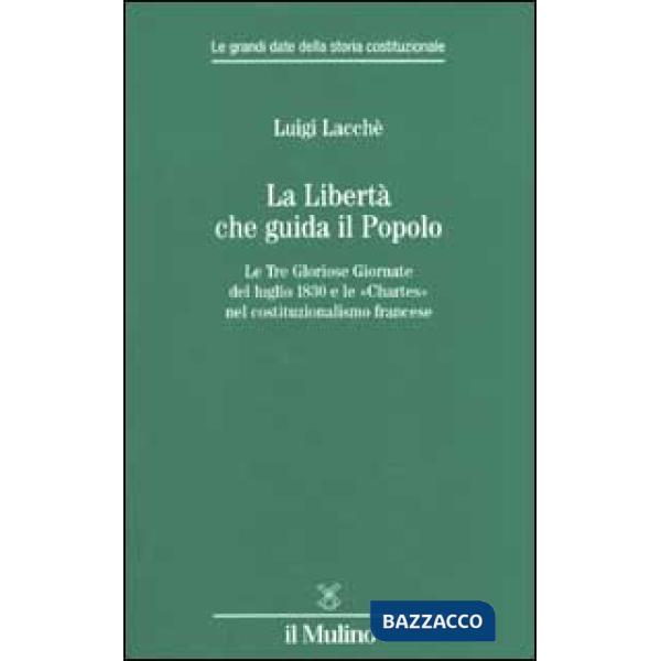 Libertà che guida il popolo. Le tre Gloriose Giornate del luglio 1830 e le «Char
