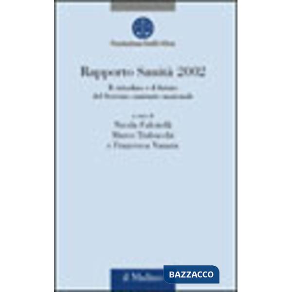 Rapporto sanità 2002. Il cittadino e il futuro del Servizio sanitario nazionale