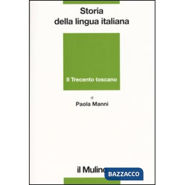 Storia della lingua italiana. Il Trecento toscano. La lingua di Dante, Petrarca 