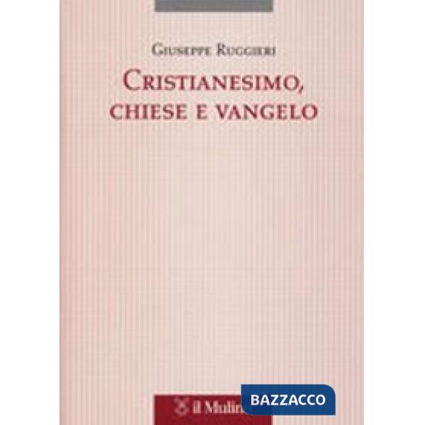 Cristianesimo, Chiese e vangelo