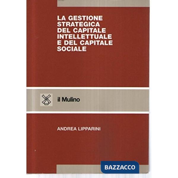 Gestione strategica del capitale intellettuale e del capitale sociale (La)