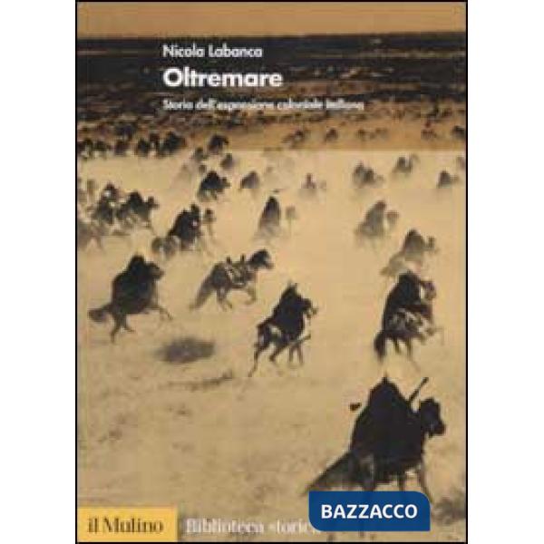 Oltremare. Storia dell'espansione coloniale italiana